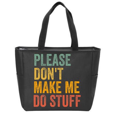 Please DonT Make Me Do Stuff Funny For Lazy Nager Gifts Zip Tote Bag