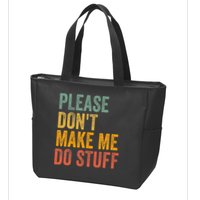 Please DonT Make Me Do Stuff Funny For Lazy Nager Gifts Zip Tote Bag