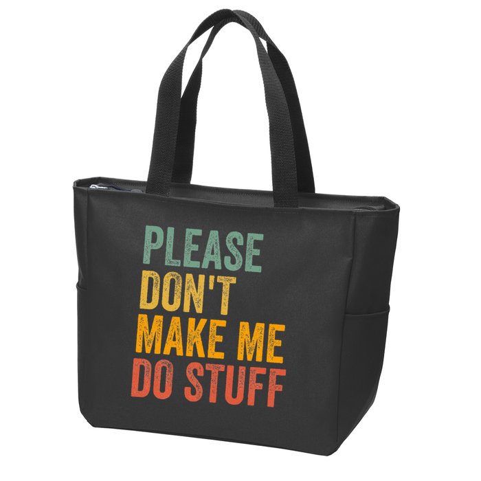 Please DonT Make Me Do Stuff Funny For Lazy Nager Gifts Zip Tote Bag