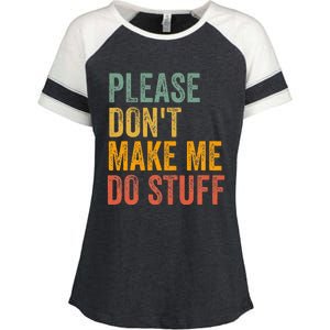 Please DonT Make Me Do Stuff Funny For Lazy Nager Gifts Enza Ladies Jersey Colorblock Tee