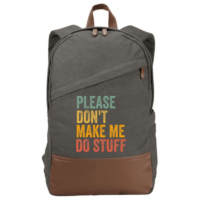 Please DonT Make Me Do Stuff Funny For Lazy Nager Gifts Cotton Canvas Backpack