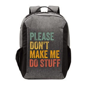 Please DonT Make Me Do Stuff Funny For Lazy Nager Gifts Vector Backpack