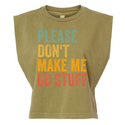 Please DonT Make Me Do Stuff Funny For Lazy Nager Gifts Garment-Dyed Women's Muscle Tee