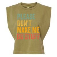 Please DonT Make Me Do Stuff Funny For Lazy Nager Gifts Garment-Dyed Women's Muscle Tee