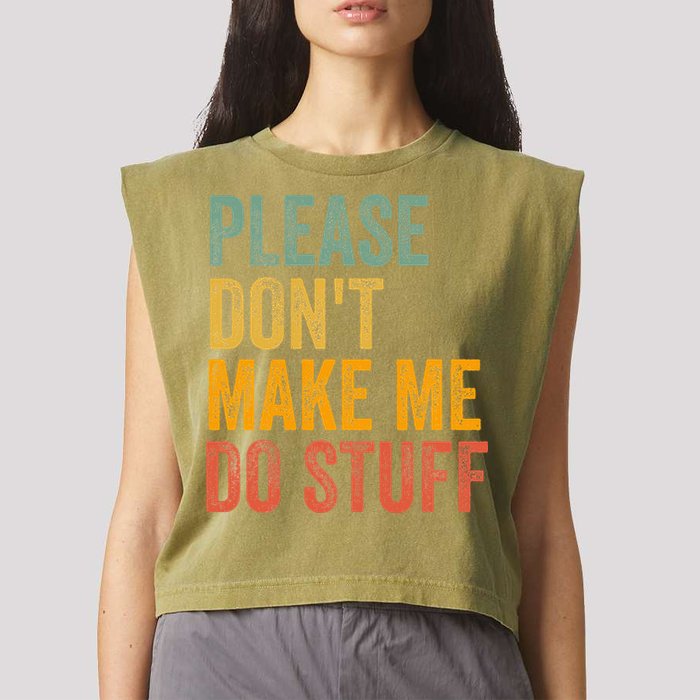 Please DonT Make Me Do Stuff Funny For Lazy Nager Gifts Garment-Dyed Women's Muscle Tee