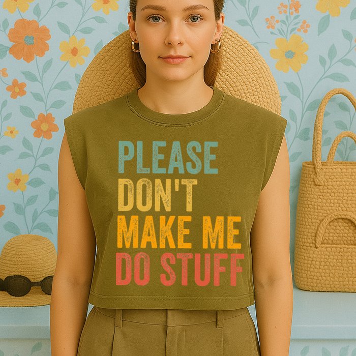 Please DonT Make Me Do Stuff Funny For Lazy Nager Gifts Garment-Dyed Women's Muscle Tee