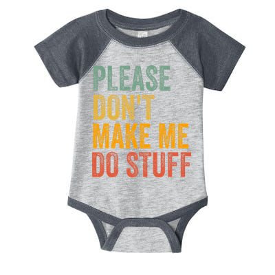 Please DonT Make Me Do Stuff Funny For Lazy Nager Gifts Infant Baby Jersey Bodysuit