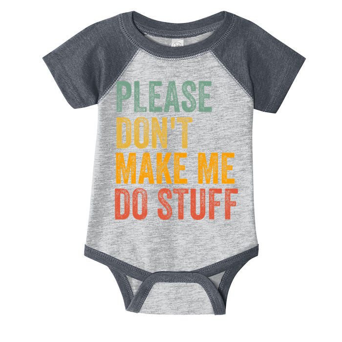 Please DonT Make Me Do Stuff Funny For Lazy Nager Gifts Infant Baby Jersey Bodysuit