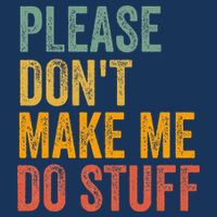 Please DonT Make Me Do Stuff Funny For Lazy Nager Gifts Infant Baby Jersey Bodysuit