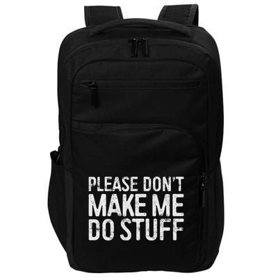 Please DonT Make Me Do Stuff Lazy Nager Impact Tech Backpack
