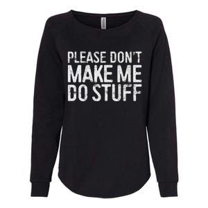 Please DonT Make Me Do Stuff Lazy Nager Womens California Wash Sweatshirt