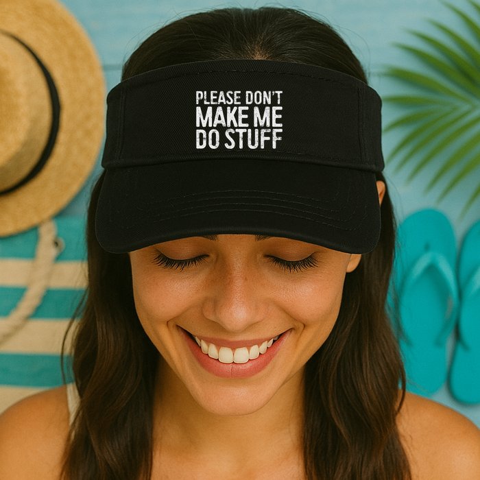 Please DonT Make Me Do Stuff Lazy Nager Valucap Bio-Washed Visor