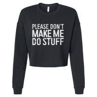 Please DonT Make Me Do Stuff Lazy Nager Cropped Pullover Crew