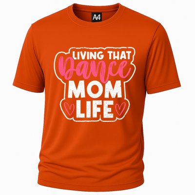 Proud Dance Moms Dance Mom Life Living That Dance Mom Life Gift Cooling Performance Crew T-Shirt