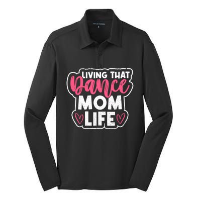 Proud Dance Moms Dance Mom Life Living That Dance Mom Life Gift Silk Touch Performance Long Sleeve Polo