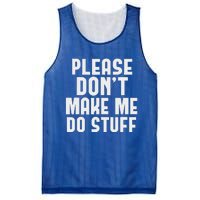 Please DonT Make Me Do Stuff Mesh Reversible Basketball Jersey Tank