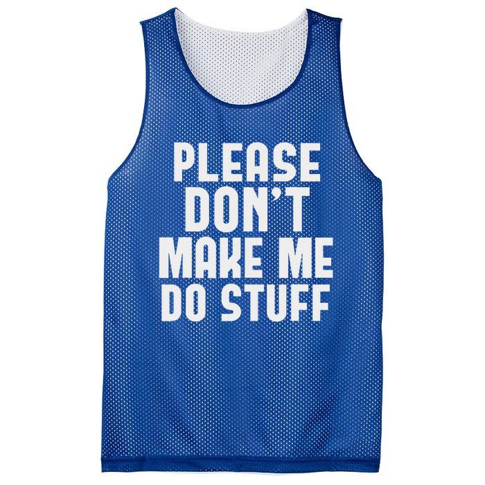 Please DonT Make Me Do Stuff Mesh Reversible Basketball Jersey Tank