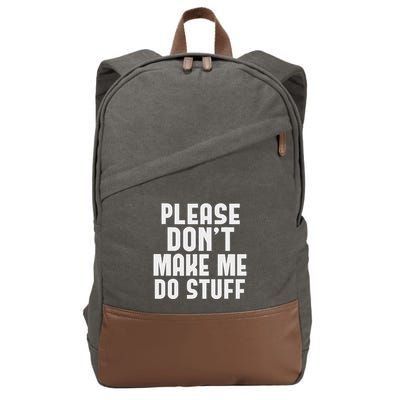 Please DonT Make Me Do Stuff Cotton Canvas Backpack
