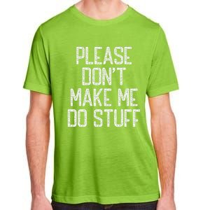 Please Don't Make Me Do Stuff Funny Lazy Adult ChromaSoft Performance T-Shirt