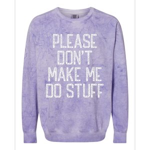 Please Don't Make Me Do Stuff Funny Lazy Colorblast Crewneck Sweatshirt