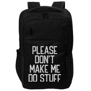 Please Don't Make Me Do Stuff Funny Lazy Impact Tech Backpack