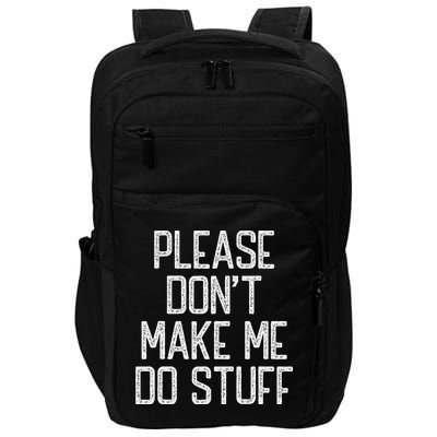 Please Don't Make Me Do Stuff Funny Lazy Impact Tech Backpack