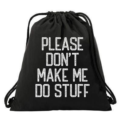 Please Don't Make Me Do Stuff Funny Lazy Drawstring Bag