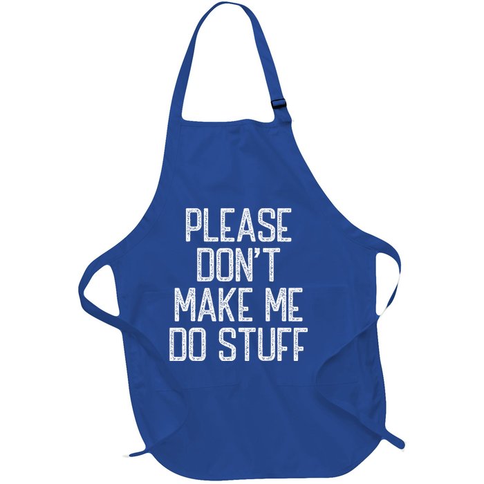 Please Don't Make Me Do Stuff Funny Lazy Full-Length Apron With Pockets