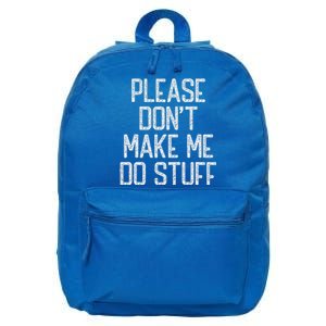 Please Don't Make Me Do Stuff Funny Lazy 16 in Basic Backpack