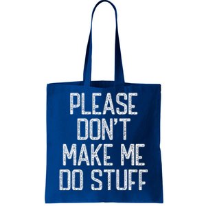 Please Don't Make Me Do Stuff Funny Lazy Tote Bag