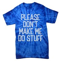 Please Don't Make Me Do Stuff Funny Lazy Tie-Dye T-Shirt