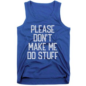 Please Don't Make Me Do Stuff Funny Lazy Tank Top