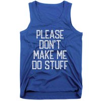 Please Don't Make Me Do Stuff Funny Lazy Tank Top