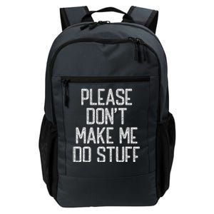 Please Don't Make Me Do Stuff Funny Lazy Daily Commute Backpack