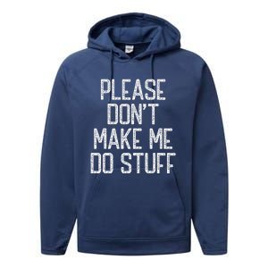 Please Don't Make Me Do Stuff Funny Lazy Performance Fleece Hoodie