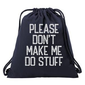 Please Don't Make Me Do Stuff Funny Lazy Drawstring Bag