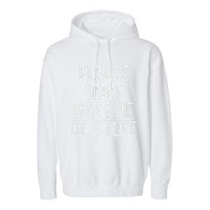 Please Don't Make Me Do Stuff Funny Lazy Garment-Dyed Fleece Hoodie