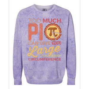 Pi Day Math Lover Too Much Pi funny Teacher Colorblast Crewneck Sweatshirt