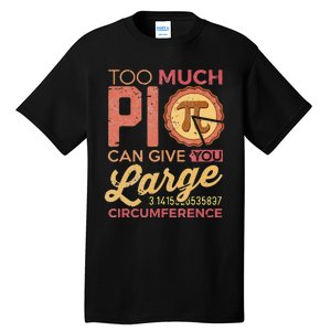 Pi Day Math Lover Too Much Pi funny Teacher Tall T-Shirt