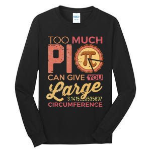 Pi Day Math Lover Too Much Pi funny Teacher Tall Long Sleeve T-Shirt