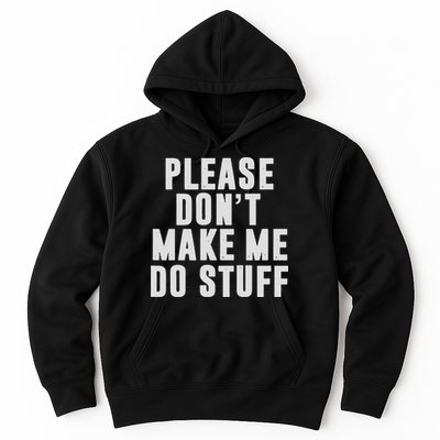 Please Don't Make Me Do Stuff For Lazy Nager Hoodie