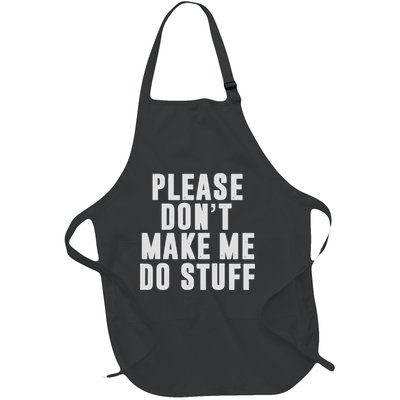 Please Don't Make Me Do Stuff For Lazy Nager Full-Length Apron With Pockets