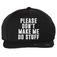 Please Don't Make Me Do Stuff For Lazy Nager Wool Snapback Cap