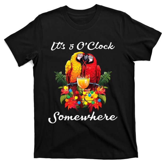 Parrots Drinking Margarita Its 5 Oclock Somewhere Funny T-Shirt