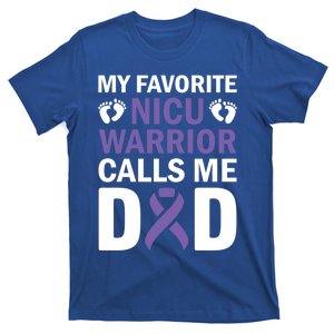 Proud Daddy My Favorite Nicu Warrior Calls Me Preemie Dad Funny Gift T-Shirt