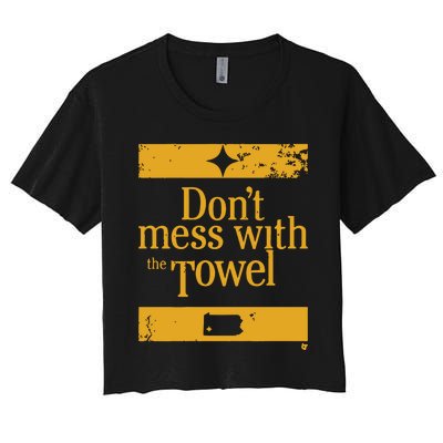 Pittsburgh Don’T Mess With The Towel Women's Crop Top Tee