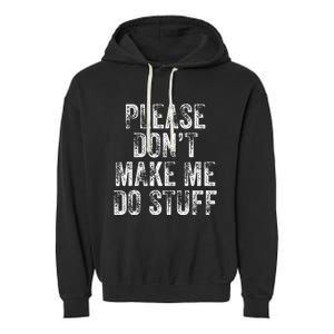 PLEASE DON’T MAKE ME DO STUFF Lazy Nager Graduation Garment-Dyed Fleece Hoodie