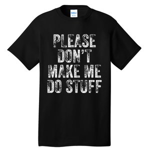 PLEASE DON’T MAKE ME DO STUFF Lazy Nager Graduation Tall T-Shirt