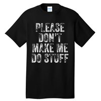 PLEASE DON’T MAKE ME DO STUFF Lazy Nager Graduation Tall T-Shirt