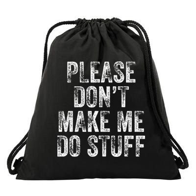 PLEASE DON’T MAKE ME DO STUFF Lazy Nager Graduation Drawstring Bag